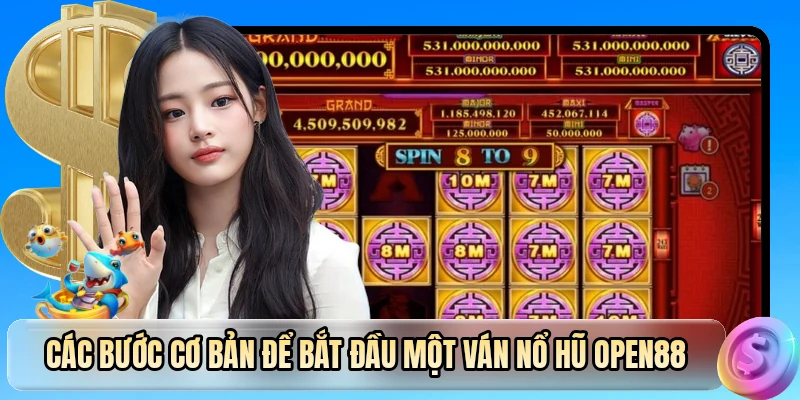 Các bước cơ bản để bắt đầu một ván nổ hũ OPEN88