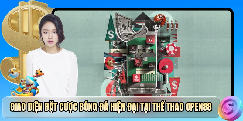 Giao diện đặt cược bóng đá hiện đại tại thể thao OPEN88