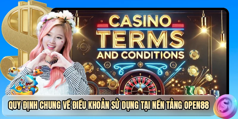 Quy định chung về điều khoản sử dụng tại nền tảng OPEN88